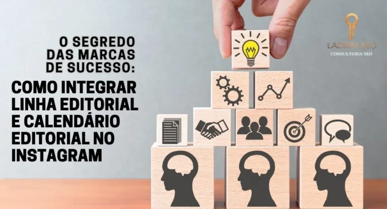 O Segredo das Marcas de Sucesso: Como Integrar Linha Editorial e Calendário Editorial no Instagram
