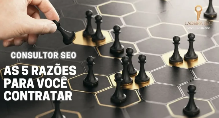 Consultor SEO – As 5 Razões para Você Contratar