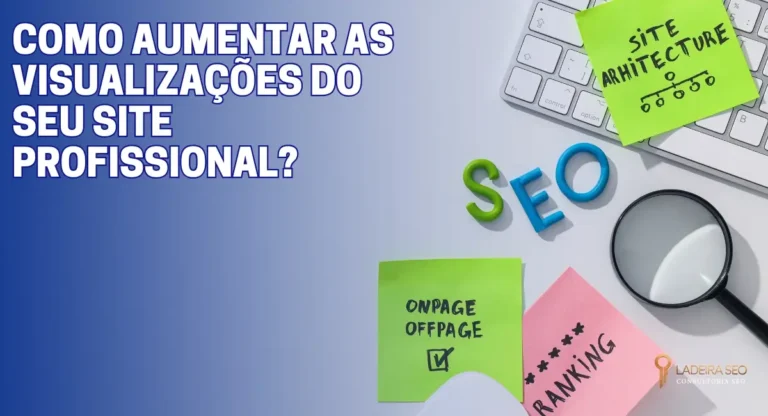 Como aumentar as visualizações do seu site profissional?